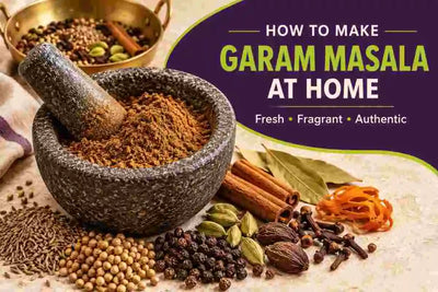 How to Make Garam Masala at Home: Fresh, Fragrant and Authentic