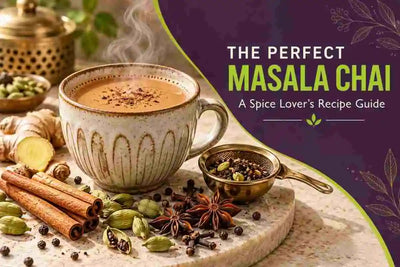 The Perfect Masala Chai - A Spice Lover's Recipe Guide